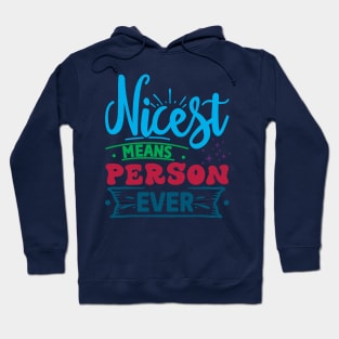 Nicest Means Person Ever Hoodie